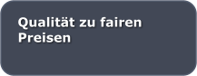 Qualitt zu fairen Preisen